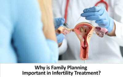 Why is Family Planning Important in Infertility Treatment?