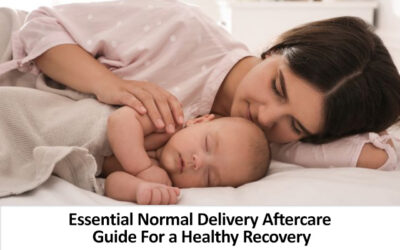 Essential Normal Delivery Aftercare Guide For a Healthy Recovery
