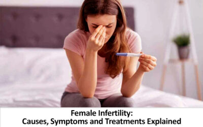 Female Infertility: Causes, Symptoms and Treatments Explained