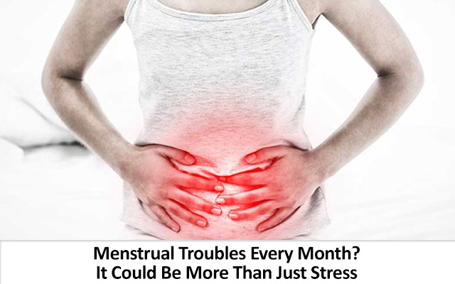 Menstrual troubles every month? It could be more than just stress
