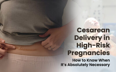 Cesarean Delivery in High-Risk Pregnancies: How to Know When It’s Absolutely Necessary